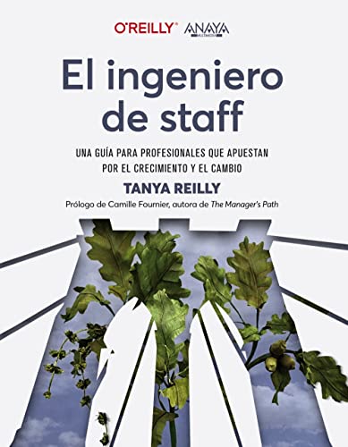 El ingeniero de staff. Una guía para profesionales que apuestan por el crecimiento y el cambio (TÍTULOS ESPECIALES)