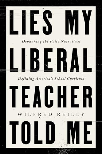 Lies My Liberal Teacher Told Me: Debunking the False Narratives Defining America's School Curricula von Broadside Books