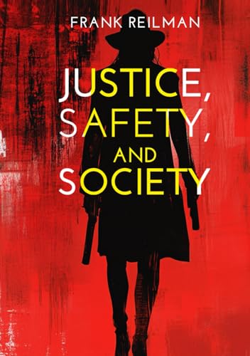 Justice, Safety And Society Justice, Safety And Society von Native Book Publishing
