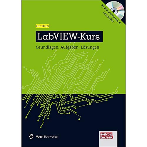 LabVIEW-Kurs: Grundlagen, Aufgaben und Lösungen (elektrotechnik)