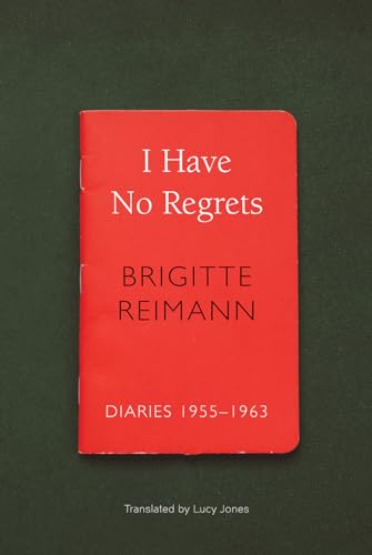 I Have No Regrets: Diaries, 1955-1963 (The German List)