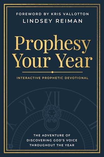 Prophesy Your Year: The Adventure of Discovering God's Voice Throughout the Year von Destiny Image