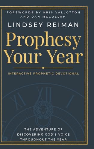 Prophesy Your Year: The Adventure of Discovering God's Voice Throughout the Year von Destiny Image Publishers