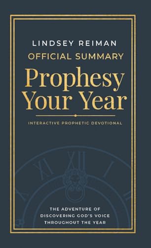 The Official Summary of Prophesy Your Year: The Adventure of Discovering God's Voice Throughout the Year von Destiny Image Publishers