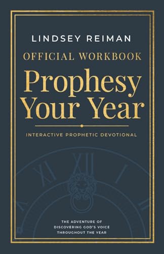 The Official Workbook for Prophesy Your Year: The Adventure of Discovering God's Voice Throughout the Year von Destiny Image Publishers