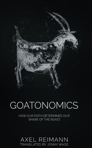 GOATONOMICS - HOW OUR FAITH DETERMINES OUR SHARE OF THE ROAST