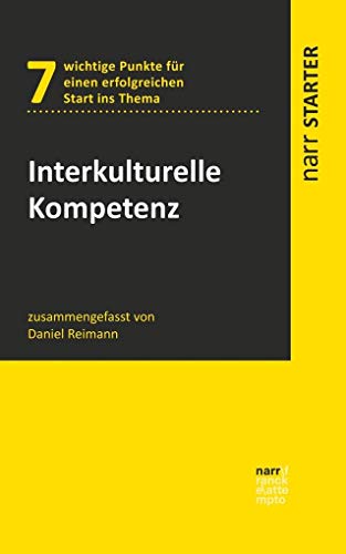 Interkulturelle Kompetenz: 7 wichtige Punkte für einen Start ins Thema (narr STARTER) von Narr Francke Attempto