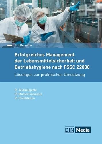 Erfolgreiches Management der Lebensmittelsicherheit und Betriebshygiene nach FSSC 22000: Lösungen zur praktischen Umsetzung Textbeispiele, Musterformulare, Checklisten (DIN Media Praxis) von DIN Media
