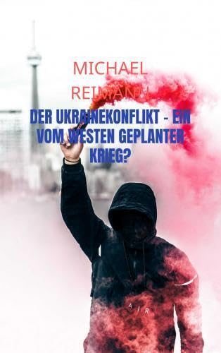 Der Ukrainekonflikt - Ein vom Westen geplanter Krieg? von Bookmundo