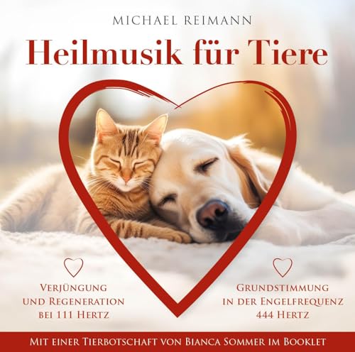 HEILMUSIK FÜR TIERE [444 Hertz & 111 Hertz]: Mit einer Tierbotschaft von Bianca Sommer im Booklet von AMRA Verlag