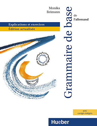 Grammaire de base de l'allemand: Explications et exercices.Édition actualisée / Grammatik mit integriertem Lösungsschlüssel (Grundstufengrammatik aktuell Deutsch-Französisch)