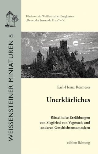 Unerklärliches: Rätselhafte Erzählungen von Siegfried von Vegesack und anderen Geschichtensammlern (Weißensteiner Miniaturen) von Lichtung