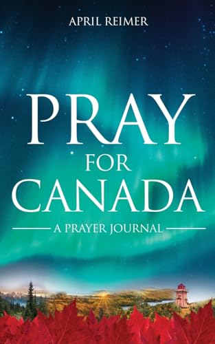 Pray for Canada: A Prayer Journal Pray for Canada: A Prayer Journal von Word Alive Press