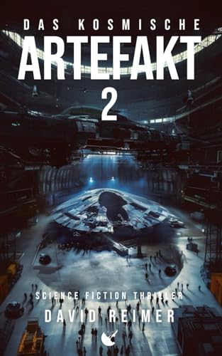 Das kosmische Artefakt 2: Science Fiction Thriller Das kosmische Artefakt 2: Science Fiction Thriller