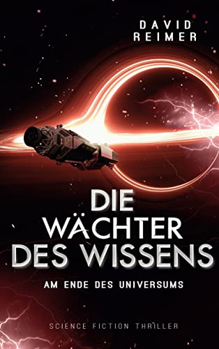 Die Wächter des Wissens: Am Ende des Universums