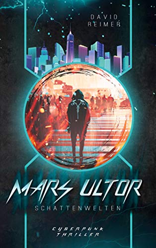 Mars Ultor: Schattenwelten: Cyberpunk Thriller