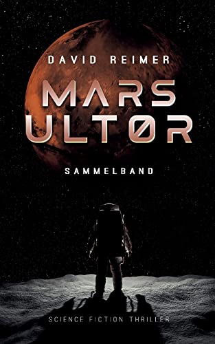 Mars Ultor: Science Fiction Thriller: Gesamtausgabe: Sammelband
