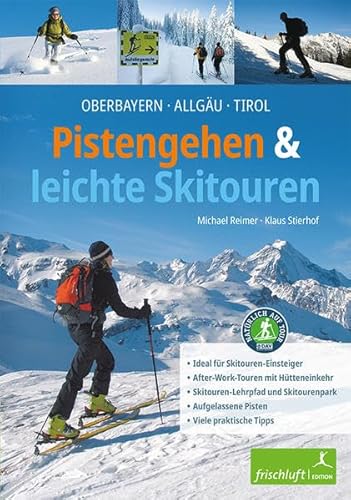 Pistengehen und leichte Skitouren: Oberbayern, Allgäu, Tirol , DAV Naturverträgliche Skitouren - Ideal für Skitouren-Einsteiger - After-Work-Touren ... Aufgelassene Pisten - Viele praktische Tipps
