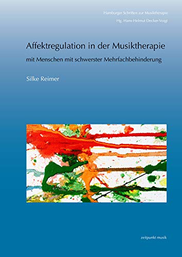 Affektregulation in der Musiktherapie: mit Menschen mit schwerster Mehrfachbehindertung (zeitpunkt musik) von Dr Ludwig Reichert