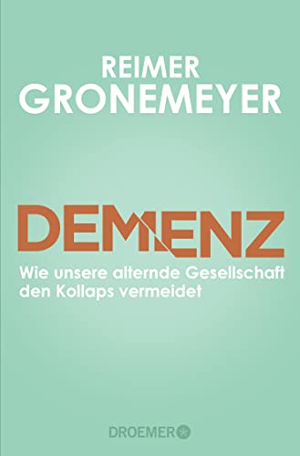 Demenz: Wie unsere alternde Gesellschaft den Kollaps vermeidet von Droemer Taschenbuch