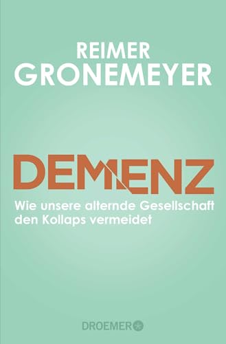 Demenz: Wie unsere alternde Gesellschaft den Kollaps vermeidet von Droemer Taschenbuch