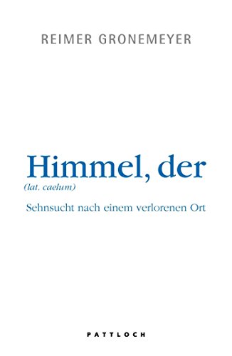 Der Himmel: Sehnsucht nach einem verlorenen Ort