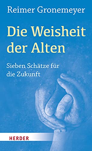 Die Weisheit der Alten: Sieben Schätze für die Zukunft