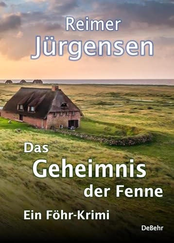 Das Geheimnis der Fenne - Kommissar Mommsens vierter Fall - Ein Föhr-Krimi