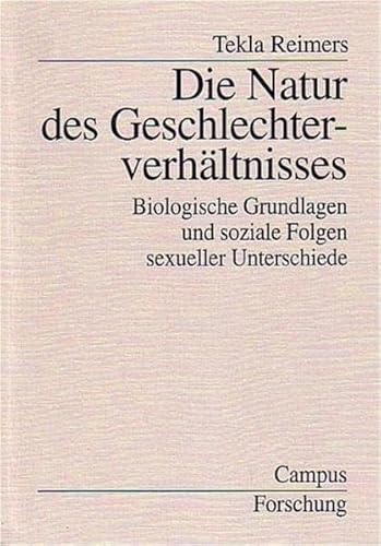 Die Natur des Geschlechterverhältnisses: Biologische Grundlagen und soziale Folgen sexueller Unterschiede Die Natur des Geschlechterverhältnisses: Biologische Grundlagen und soziale Folgen sexueller Unterschiede von Campus Verlag