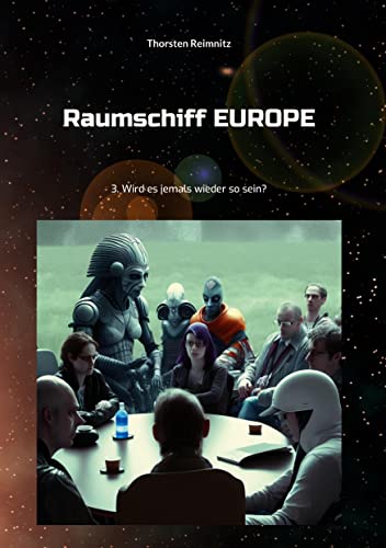 Raumschiff EUROPE 3: Wird es jemals wieder so sein? (Raumschiff EUROPE - Heftromane) von BoD – Books on Demand