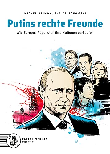 Putins rechte Freunde: Wie Europas Populisten ihre Nationen verkaufen
