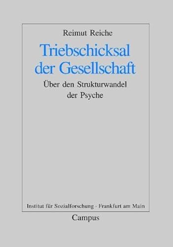 Triebschicksal der Gesellschaft: Über den Strukturwandel der Psyche (Frankfurter Beiträge zur Soziologie und Sozialphilosophie, 5) von Campus Verlag