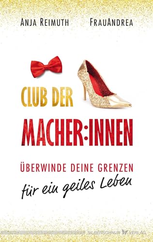 Club der Macher:innen: Überwinde deine Grenzen für ein geiles Leben von Silberschnur Verlag Die G
