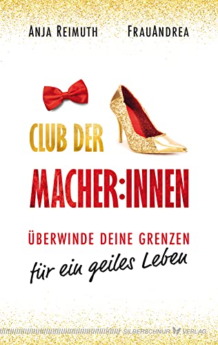 Club der Macher:innen: Überwinde deine Grenzen für ein geiles Leben von Silberschnur Verlag Die G