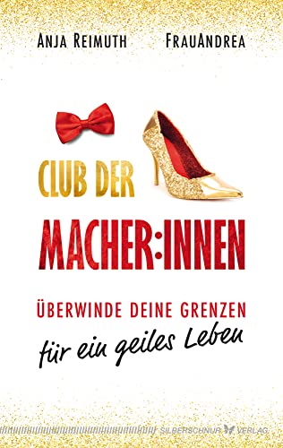 Club der Macher:innen: Überwinde deine Grenzen für ein geiles Leben von Silberschnur Verlag Die G