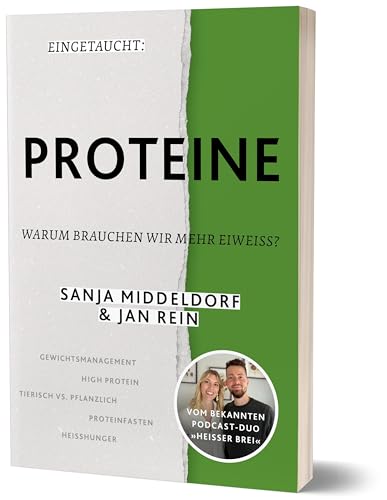 Eingetaucht: Proteine: Warum brauchen wir mehr Eiweiß? von Sanja Middeldorf und Jan Rein von CE Community Editions