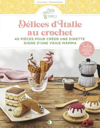 Délices d'Italie au crochet - 40 pièces pour créer une dinette digne d'une vraie Mamma von CREAPASSIONSCOM