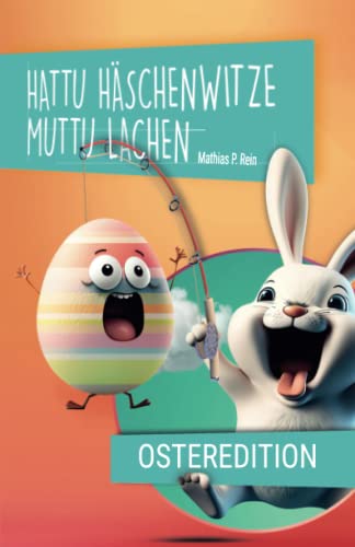 Hattu HÄSCHENWITZE muttu LACHEN - Osteredition: Lustige Witze, Reime, Rätsel und Scherzfragen ... rund um das Osterhäschen. von Independently published