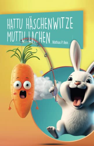 Hattu HÄSCHENWITZE muttu LACHEN: Lustige Witze, Reime, Rätsel und Scherzfragen ... rund um das Häschen. von Independently published