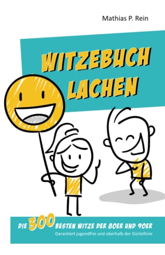 Witzebuch LACHEN: Die 300 besten Witze der 80er und 90er - Garantiert jugendfrei und oberhalb der Gürtellinie