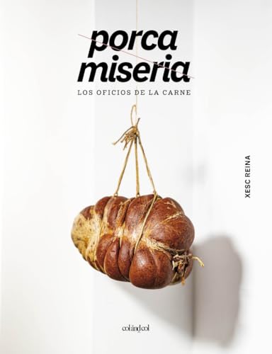 Porca miseria: Los oficios de la carne (Cocina de autor) von Col&Col Ediciones