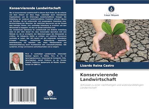 Konservierende Landwirtschaft: Schlüssel zu einer nachhaltigen und widerstandsfähigen Landwirtschaft von Verlag Unser Wissen