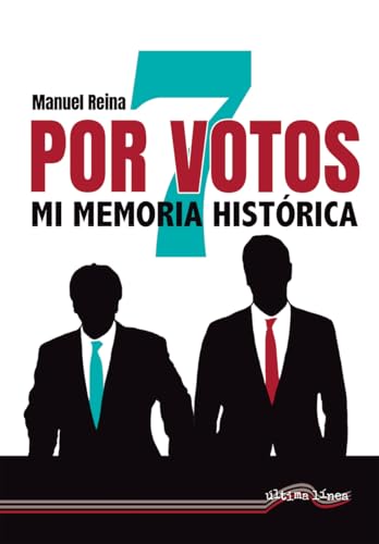 Por 7 votos: Mi memoria histórica (Última Línea de Ensayo, Band 74) von Última Línea