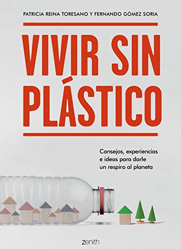 Vivir sin plástico: Consejos, experiencias e ideas para darle un respiro al planeta (Zenith Green) von Zenith