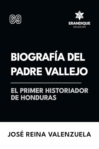 Biografía del padre Vallejo, el primer historiador de Honduras von Colección Erandique