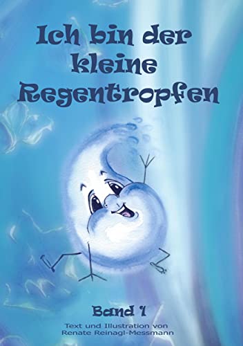 Ich bin der kleine Regentropfen: Band 1