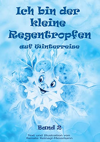 Ich bin der kleine Regentropfen: auf Winterreise Band 2