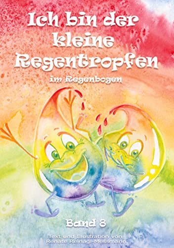 Ich bin der kleine Regentropfen: im Regenbogen Band 8 von Books on Demand GmbH
