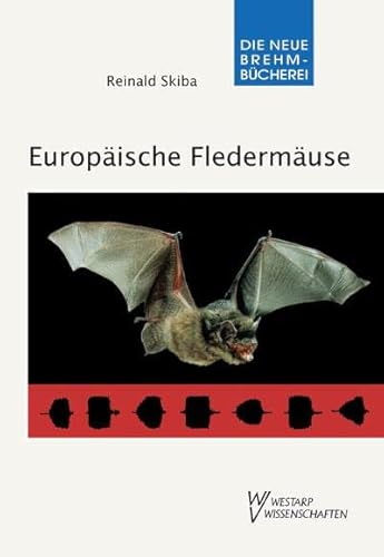 Europäische Fledermäuse: Kennzeichen, Echoortung und Detektoranwendung von Wolf, VerlagsKG