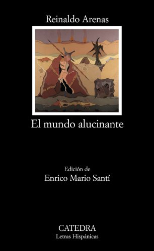 El mundo alucinante : (una novela de aventuras) (Letras Hispánicas, Band 616)